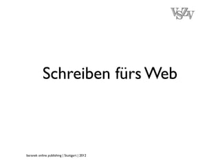 Schreiben fürs Web



baranek online publishing | Stuttgart | 2012
 