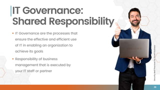 SecurityBestPracticesforSmallBusiness
IT Governance:
Shared Responsibility
 IT Governance are the processes that
ensure the effective and efficient use
of IT in enabling an organization to
achieve its goals
 Responsibility of business
management that is executed by
your IT staff or partner
36
 