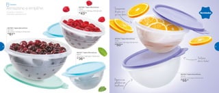 Organize sua
geladeira:são
empilháveis
Transparente:
dá para ver o
que tem dentro
802764 | Tigela Maravilhosa
1,8 Litro
22 comp. X 21,3 larg. X 10,4 alt. (cm)
R$
55,00
802765 | Tigela Maravilhosa
1 Litro
20,2 comp. X 18,7 larg. X 9,2 alt. (cm)
R$
50,00
802766 | Tigela Maravilhosa
2,6 Litros
25,3 comp. X 24 larg. X 11,4 alt. (cm)
R$
61,00
802767 | Tigela Maravilhosa
500ml
16,1 comp. X 14,8 larg. X 7,9 alt. (cm)
R$
36,00
802768 | Tigela Maravilhosa
750ml
17,4 comp. X 16,3 larg. X 8,3 alt. (cm)
R$
43,00
Fácil para
abrir e fechar!
Armazene e empilhe
Encontre o tamanho
ideal para cada alimento.
Novidades
Geladeira
22 23
 