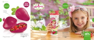 802799 | Tupper Morango
8,6 diâm. X 12 alt. (cm)
Preço sugerido: R$29,00 cada
Por: R$
22,00 cada
802817 | Copo com
Bico Moranguinho*
470ml
8,2 comp. X 8,6 larg.
X 22,3 alt. (cm)
Preço sugerido: R$41,00
Por: R$
30,00
Lançamento
*Não colocar bebidas quentes ou gaseiﬁcadas
Se refrescar ﬁcou
mais divertido,
é só abrir!
Protege sem amassar
Para o suco
preferido
ou água
Com
GlitterLançamento
A Moranguinho será a mais nova
companheira da garotada na hora
do lanche. Sua filha vai amar!
Morangolândia!
Levemente
translúcido
até
de desconto nas
páginas 50 e 51
Infantil | Servir
a partir de 4 anos
26%
50 51
 