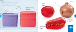 802390 | Jeitoso Lilás
900ml
12,8 comp. X 11,2 larg. X 9,2 alt. (cm)
R$
40,00
802389 | Jeitosinho Framboesa
500ml cada
12,8 comp. X 11,2 larg. X 5,6 alt. (cm)
R$
34,00 cada
Comer bem é um grande desafio para quem está na
correria. Por isso, congelar e conservar os alimentos
no freezer e na geladeira é a melhor saída.
Minha geladeira é demais!
Não racha!
89072 | Tupper Tomate
Vermelho
250ml
12,2 diâm. X 8,7 alt. (cm)
R$
29,00
Cheiro de cebola só
na hora do preparo!
802684 | Tupper
Cebola Bronze
12,7 comp. X 12,3 larg.
X 12,4 alt. (cm)
Preço sugerido: R$29,00
Por: R$
22,00
892502 | Tupper
Pimentão Vermelho
19,2 comp. X 10,8 larg. X
7,9 alt. (cm)
R$
29,00
Geladeira
24%
Freezer
de desconto no
Tupper Cebola
Bronze
3938
 