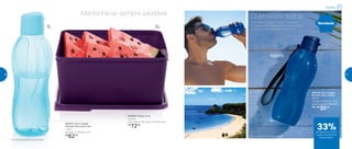 802573 | Eco Tupper
Garrafa Plus Azul Céu*
1 Litro
9,3 diâm. X 25,8 alt. (cm)
R$
62,00
802664 | Basic Line
5 Litros
26,4 comp. X 25,1 larg. X 11,5 alt. (cm)
R$
72,00
Com a Eco Tupper Ocean, homens e
mulheres têm hidratação e refrescância
garantida em todos os momentos.
Querida por todos!
802439 | Eco Tupper
Garrafa Plus Ocean*
500ml
7,4 diâm. X 22,5 alt. (cm)
Preço sugerido: R$45,00
Por: R$
30,00
Mantenha-se sempre saudável
*Eco Tupper Garrafa não vai ao freezer
*Eco Tupper Garrafa não vai ao freezer
1L 5L
500ml
Novidade
Geladeira
33%de desconto na Eco
Tupper Garrafa Plus
Ocean 500ml
40 41
 