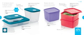 É translúcido,
facilita a visualização
Tampa com sistema de
datas, em que cada número
se refere ao mês e cada
pontinho à semana do mês.
Dessa forma, você consome
o que armazenou primeiro
802854 | Freezertime Turmalina
Paraíba
300ml
11,1 comp. X 7,7 larg. X 7,3 alt. (cm)
R$
33,00
802855 | Freezertime Turmalina
Paraíba
550ml
22,7 comp. X 15,5 larg. X 3,3 alt. (cm)
R$
44,00
802853 | Freezertime Turmalina Paraíba
1 Litro
14,9 comp. X 11,4 larg. X 11 alt. (cm)
Preço sugerido: R$52,00
Por: R$
37,00
Novidades
Você sabe a semana e o mês
que congelou os alimentos.
É simples assim:
marque a data
802390 | Jeitoso Lilás
900ml
12,8 comp. X 11,2 larg. X 9,2 alt. (cm)
R$
40,00
802389 | Jeitosinho Framboesa
500ml cada
12,8 comp. X 11,2 larg. X 5,6 alt. (cm)
Preço sugerido: R$34,00 cada
Por: R$
23,00 cada
Não racha
Mais espaço em seu
freezer: são empilháveisA Linha Jeitosos pode ser levada ao
freezer, pois suporta temperaturas
baixíssimas e, o melhor, não racha!
Abaixo de zero
até
de desconto nas
páginas 32 e 33
Freezer
32%
32 33
 