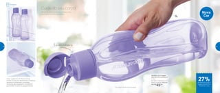 802828 | Eco Tupper
Garrafa Plus Hortência*
1 Litro
9,3 diâm. X 25,8 alt. (cm)
Preço sugerido: R$62,00
Por: R$
45,00
Nova
Cor
*Eco Tupper Garrafa não vai ao freezer
Afinal, ele precisa de água fresquinha
para estar sempre saudável.
Cuide do seu corpo!
É só abrir e hidratar-se
A Eco Tupper Garrafa Redonda Plus
Hortência pode ser utilizada para armazenar
líquidos no refrigerador, na posição
horizontal, sem vazamento, ou pode ser
acomodada na porta na posição vertical
1L
Geladeira
27%de desconto na Eco
Tupper Garrafa Plus
Hortência 1 Litro
34 35
 