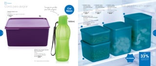 Sua geladeira em ordem2 | 802838 | Refri
Line Quadrado
Turmalina Paraíba
1 Litro
	 12,6 comp. X 13 larg.
	 X 9,7 alt. (cm)
	R$
36,00
3 | 802837 | Refri
Line Quadrado
Turmalina Paraíba
1,8 Litro
	 12,6 comp. X 13 larg.
	 X 15,8 alt. (cm)
	R$
44,00
4 | 802839 | Refri Line
Quadrado Turmalina Paraíba
2,2 Litros
	 12,6 comp. X 13 larg.
X 18,9 alt. (cm)
	 Preço sugerido: R$51,00
	 Por: R$
37,00
1 | 802840 | Refri
Line Quadrado
Turmalina Paraíba
650ml
	 12,6 comp. X 13 larg.
	 X 6,5 alt. (cm)
	 R$
35,00
4
3
2
1
Novidades
802561 | Eco Tupper Garrafa
Plus Verde Neon*
500ml
7,4 diâm. X 22,5 alt. (cm)
Preço sugerido: R$45,00
Por: R$
30,00
802664 | Basic Line
5 Litros
26,4 comp. X 25,1 larg. X 11,7 alt. (cm)
R$
72,00
Cor
Neon
Carregue em sua bolsa
para todos os lugares
*Eco Tupper Garrafa não vai ao freezer
Cores para alegrar
5L
500ml
Geladeira
até
de desconto nas
páginas 36 e 37
33%
36 37
 