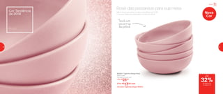 802925 | Tigelinha Allegra Rosé
250ml cada
13,2 diâm. X 4 alt. (cm)
1 Por: R$
25,00
2 Por: R$
17,00 cada
Cód. para 2 Tigelinhas Allegra | 803013
Nova
Cor
Não é à toa que esta cor será a tendência de 2018.
E na sua mesa, ela vai arrasar na hora de servir!
Rosé: das passarelas para sua mesa
Tamanho exato
para servir seu
doce preferido
Cor Tendência
de 2018
Rosé
Servir
até
de desconto
na página 47
32%
46 47
 