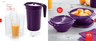 802569 | A Jarra Colors Púrpura
2 Litros
18,7 comp. X 13,8 larg. X 21 alt. (cm)
Preço sugerido: R$92,00
Por: R$
65,00
89910 | Copo Íris
530ml cada
8,2 diâm. X 16,9 alt. (cm)
1 Por: R$
45,00
4 Por: R$
33,00 cada
Cód. para 4 Copos Íris | 89987
802305 | Tigela Sensação Púrpura
1,2 Litro
21,2 comp. X 18,5 larg. X 9,9 alt. (cm)
Preço sugerido: R$53,00
Por: R$
42,00
802306 | Tigela Sensação Púrpura
1,8 Litro
24,2 comp. X 21,1 larg. X 11 alt. (cm)
R$
60,00
Nova
Cor
Servir ficou fácil!
Base texturizada,
resistente a arranhões
Servir
até
de desconto nas
páginas 50 e 51
29%
50 51
 