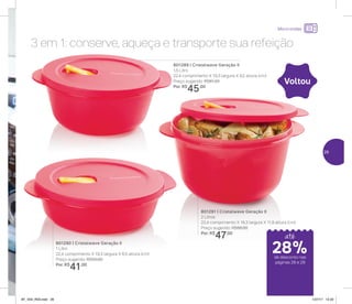 24%de desconto nas
páginas 1 e 2
até
Micro-ondas
3 em 1: conserve, aqueça e transporte sua refeição
801290 | Cristalwave Geração II
1 Litro
22,4 comprimento X 19,3 largura X 6,5 altura (cm)
Preço sugerido: R$55,00
Por: R$
41,00
801289 | Cristalwave Geração II
1,5 Litro
22,4 comprimento X 19,3 largura X 9,2 altura (cm)
Preço sugerido: R$61,00
Por: R$
45,00
801291 | Cristalwave Geração II
2 Litros
22,4 comprimento X 19,3 largura X 11,9 altura (cm)
Preço sugerido: R$66,00
Por: R$
47,00
Voltou
até
de desconto nas
páginas 28 e 29
28%
29
AF_V04_R03.indd 29 1/27/17 12:22
 