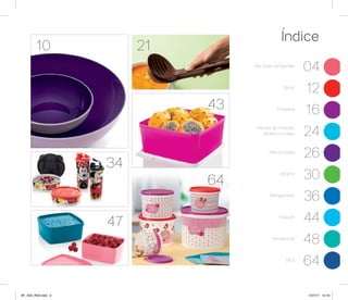 43
Receitas da Mamãe
04
Servir
12
Preparar
16
Panela de Pressão
de Micro-ondas 24
Micro-ondas
26
Infantil
30
Refrigerador
36
Freezer
44
Armazenar
48
BEA
64
47
10
64
34
21
Índice
AF_V04_R03.indd 3 1/27/17 12:19
 