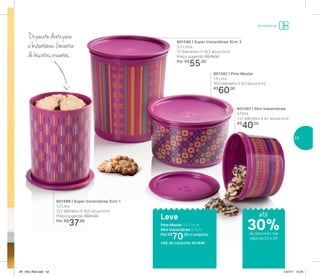 Armazenar
Leve
Pote Master 1,5 Litro +
Mini Instantânea 575ml
Por: R$
70,00 o conjunto
cód. do conjunto: 801848
Dopacotediretopara
aInstantânea.Garantia
debiscoitoscrocantes
801588 | Super Instantânea Slim 1
1,3 Litro
13,1 diâmetro X 15,5 altura (cm)
Preço sugerido: R$51,00
Por: R$
37,00
801590 | Super Instantânea Slim 3
3,3 Litros
17 diâmentro X 19,3 altura (cm)
Preço sugerido: R$76,00
Por: R$
55,00
801587 | Mini Instantânea
575ml
13,1 diâmetro X 8,1 altura (cm)
R$
40,00
801592 | Pote Master
1,5 Litro
16,9 diâmetro X 9,7 altura (cm)
R$
60,00
até
de desconto nas
páginas 52 e 53
30%
53
AF_V04_R03.indd 53 1/27/17 12:24
 