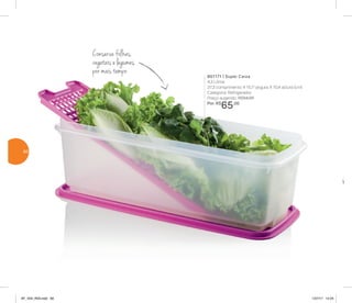 Conserva folhas,
vegetais e legumes
por mais tempo 801171 | Super Caixa
4,3 Litros
37,3 comprimento X 15,7 largura X 10,4 altura (cm)
Categoria: Refrigerador
Preço sugerido: R$94,00
Por: R$
65,00
60
AF_V04_R03.indd 60 1/27/17 12:24
 