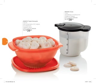 800816 | Tigela Sensação
1,8 Litro
24,2 comprimento X 21,1 largura
X 11 altura (cm)
Categoria: Servir
Preço sugerido: R$55,00
Por: R$
39,00
800259 | Exata
1 Litro
12,6 diâmetro X 14 altura (cm)
Categoria: Preparar
Preço sugerido: R$54,00
Por: R$
38,00
62
AF_V04_R03.indd 62 1/27/17 12:24
 