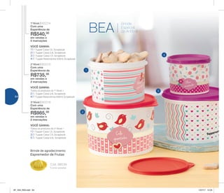 1
4
3
2
BEA
Brinde
Especial
da Anfitriã
VOCÊ GANHA:
Todos os produtos do 2o
Nível +
1 | 1 Tupper Caixa 1,1L Scrapbook
3 | 1 Tupper Caixa 1,7L Scrapbook
5 | 1 Tupper Caixa 5,5L Scrapbook
3o
Nível | 802216
Com uma
Experiência de
R$985,00
em vendas e
2 marcações
VOCÊ GANHA:
Todos os produtos do 1o
Nível +
2 | 1 Tupper Caixa 2,4L Scrapbook
4 | 1 Tupper Redondinha 500ml Scrapbook
2o
Nível | 802215
Com uma
Experiência de
R$735,00
em vendas e
2 marcações
VOCÊ GANHA:
1 | 1 Tupper Caixa 1,1L Scrapbook
2 | 1 Tupper Caixa 2,4L Scrapbook
3 | 1 Tupper Caixa 1,7L Scrapbook
4 | 1 Tupper Redondinha 500ml Scrapbook
1o
Nível | 802214
Com uma
Experiência de
R$540,00
em vendas e
2 marcações
Brinde de agradecimento
*Cores variadas
Cód.: 88539
Espremedor de Frutas
64
AF_V04_R03.indd 64 1/27/17 12:24
 