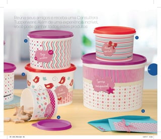 5
1
3
4
2
Reúna seus amigos e receba uma Consultora
Tupperware. Além de uma experiência incrível,
você pode ganhar todos estes produtos
65
AF_V04_R03.indd 65 1/27/17 12:25
 