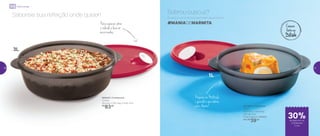 24%de desconto nas
páginas 1 e 2
até
800425 | Cristalwave
3 Litros
29 comp. X 26,1 larg. X 9 alt. (cm)
R$
83,00 801346 | Cristalwave
1 Litro
22,6 comp. X 20,6 larg.
X 6,1 alt. (cm)
Preço sugerido: R$56,00
Por: R$
39,00
1L
3L
Saboreie sua refeição onde quiser!
Para aquecer, abra
a válvula e leve ao
micro-ondas
Prepare na Múltipla
e guarde o que sobrou
para depois!
Guarde e coma na hora que bater aquela fome!
Sobrou cuscuz?
#MANIADEMARMITA
de desconto no
Cristalwave
1 Litro
30%
Micro-ondas
26 27
 