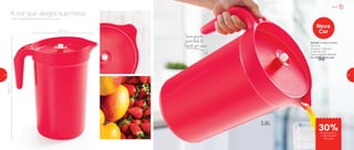 Pode ir da geladeira direto para a mesa.
A cor que alegra sua mesa
28,5cm
24 cm
803285 | A Jarra Colors
3,8 Litros
24 comp. X 16,8 larg.
X 28,5 alt. (cm)
Preço sugerido: R$141,00
Por: R$
98,00 cada
Nova
Cor
3,8L
Serve grande
quantidade de
líquido sem vazar
Servir
de desconto na
A Jarra Colors
3,8 Litros
30%
24 25
 