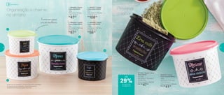 3 | 892057 | Tupper
Caixa Arroz Bistrô*
5Kg
24,9 comp. X 23,4 larg.
X 17,5 alt. (cm)
R$
108,00
2 | 800434 | Tupper
Caixa Feijão Bistrô
2Kg
20,1 comp. X 18,6 larg.
X 13,3 alt. (cm)
R$
67,00
4 | 800439 | Tupper
Caixa Café Bistrô
700g
18,2 comp. X 16,7 larg.
X 12,3 alt. (cm)
R$
56,00
1 | 800440 | Tupper
Caixa Sal Bistrô
1,3Kg
16,3 comp. X 15 larg.
X 10,7 alt. (cm)
R$
47,00
800438 | Tupper
Caixa Açúcar Bistrô
1,4Kg
18,2 comp. X 16,7 larg.
X 12,3 alt. (cm)
Preço sugerido: R$56,00
Por: R$
41,00
801282 | Tupper Caixa
Mate Bistrô
2,4 Litros
20,1 comp. X 18,6 larg. X
13,3 alt. (cm)
Preço sugerido: R$67,00
Por: R$
47,00
1
3
4
2
*Podem ocorrer variações no tamanho dos grãos e densidade
de cada tipo de arroz, gerando o não armazenamento
completo do alimento na Tupper Caixa Arroz
Organização e charme
no armário
Economizam espaço,
pois são empilháveis
Preserva
o sabor
Armazenar
até
de desconto
na página 33
29%
32 33
 