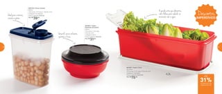 800705 | Porta Cereais
850ml
12,9 comp. X 5,7 larg. X 15,9 alt. (cm)
Categoria: Armazenar
Preço sugerido: R$57,00
Por: R$
39,00
Ideal para croutons,
cereais e grãos
Versátil, serve refeições
quentes e frias
801897 | Super Caixa
4,3 Litros
37,3 comp. X 15,7 larg. X 10,4 alt. (cm)
Categoria: Geladeira
Preço sugerido: R$107,00
Por: R$
75,00
A grade evita que alimentos,
como folhas para salada, se
misturem com a água
801881 | Tigela
Redonda Actualité
650ml
15,4 comp. X 15,4 larg.
X 8,3 alt. (cm)
Categoria: Servir
Preço sugerido: R$42,00
Por: R$
31,00
4,3L
Descontos
IMPERDÍVEIS
até
de desconto nas
páginas 58 e 59
31%
58 59
 