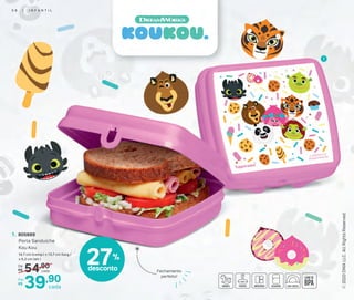 54,90De:
R$
39,90Por:
R$
1. 805689
Porta Sanduíche
Kou Kou
14,7 cm (comp.) x 13,7 cm (larg.)
x 5,2 cm (alt.)
27%
desconto
1
Fechamento
perfeito!
cada
cada
5 8 | I N F A N T I L
 