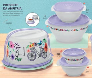 PRESENTE
DA ANFITRIÃ
Uma linha perfeita para servir
e guardar seus alimentos no
armário ou na geladeira!
4
7
6
3
2
4
litros
350
ml
1,2
litro
1
litro
Levemente
translúcido
 