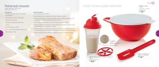 Rabanada Assada
Tempo de preparo: 30 minutos
Rendimento: 5 porções
Ingredientes:
- 5 fatias de brioche com 1,5 centímetro
de espessura
- 200 mililitros de leite condensado
- 200 mililitros de leite
- Gotinhas de essência de baunilha
- 2 ovos
- 1 xícara de açúcar cristal
- 2 colheres rasas (sopa) de canela em pó
- Manteiga para untar
Modo de Preparo:
1.	Pré-aqueça o forno a 180o
C
2.	Na Criativa 3 litros, misture bem o açúcar cristal e a canela
3.	No Quick Shake bata o leite condensado, o leite e a baunilha, até virar uma
mistura homogênea, e transfira para uma Criativa
4.	Em um Speedy Chef bata os ovos e transfira para outra Criativa
5.	Passe as fatias de brioche pela mistura de leite condensado e depois pelos
ovos batidos e deixe escorrer um pouco
6.	Coloque-as em uma assadeira levemente untada com manteiga e leve ao
forno pré-aquecido por 18 a 20 minutos, virando de lado na metade do tempo
7.	Retire e passe todos os lados da rabanada no açúcar e na canela e sirva
Festa natalina pede rabanada! 892592 | Criativa
3 Litros
27,8 comp. X 23,9 larg.
X 11,5 alt. (cm)
R$
72,00
83821 | Pá Batedeira
22 diâm. X 5,5 alt. (cm)
R$
14,00802143 | Quick Shake
500ml
9 diâm. X 20 alt. (cm)
R$
44,00
Escala de
medidas gravada
em baixo relevo
Preparar
22 23
 