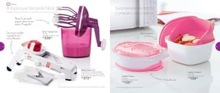 Serve e prepara
4 tipos de corte
801840 | Prática
2 Litros
29,1 diâm. X 8,2 alt. (cm)
R$
135,00
800387 | Múltipla*
2,5 Litros
23,1 diâm. X 14 alt. (cm)
R$
109,00
*Levar ao micro-ondas com a tampa na diagonal
Prepare-se para conhecer os verdadeiros chefs da sua cozinha.
A dupla que não pode faltar
891211 | Speedy Chef
1,2 Litro
14,4 diâm. X 26,2 alt. (cm)
R$
336,00
89604 | Super Chef*
Acompanha: 1 protetor de dedos,
1 lâmina plana e 1 lâmina ondulada
35,9 comp. X 14,6 larg. X 8,1 alt. (cm)
R$
373,00
*Atenção! Este produto contém lâminas que podem cortar. Manuseie com cuidado
Com um único produto,
é possível ter até 7
cortes diferentes
Nunca foi tão rápido
preparar claras em neve:
apenas 30 segundos!
Surpreendente desde
o preparo até o sabor
Preparar
28 29
 