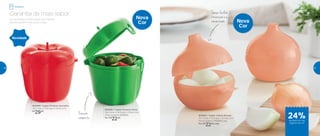 As pimentas conservadas vão manter
aquele gostinho de quero mais.
Garantia de mais sabor Tampa facilita
o manuseio e a
conservação
Formato
compacto
802589 | Tupper Pimenta Vermelho
19,2 comp. X 10,8 larg. X 7,9 alt. (cm)
R$
29,00
802685 | Tupper Pimenta Verde
19,2 comp. X 10,8 larg. X 7,9 alt. (cm)
Preço sugerido: R$29,00
Por: R$
22,00
Nova
Cor
Novidade
802684 | Tupper Cebola Bronze
12,7 comp. X 12,3 larg. X 12,4 alt. (cm)
Preço sugerido: R$29,00 cada
Por: R$
22,00 cada
Nova
Cor
Geladeira
24%de desconto nas
páginas 46 e 47
46 47
 