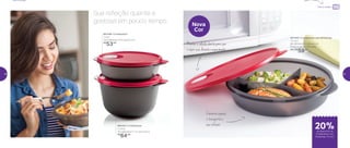 800424 | Cristalwave
2 Litros
19,3 diâmetro X 11,7 altura (cm)
R$
64,00
20%de desconto na
Cristalwave com
Divisórias 1,4 Litro
Micro-ondas
801349 | Cristalwave com Divisórias
1,4 Litro
26 diâmetro X 6 altura (cm)
Preço sugerido: R$ 74,00
Por: R$
59,00
801346 | Cristalwave
1 Litro
19,3 diâmetro X 6,5 altura (cm)
R$
53,00
Sua refeição quente e
gostosa em pouco tempo
Conserve,aqueça
etransportea
suarefeição
Manteraválvulaabertaparaque
ovaporsaiaduranteoaquecimento
Nova
Cor
Micro-ondas
26 27
 