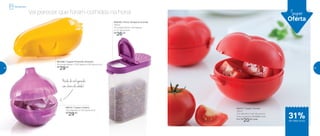 Vai parecer que foram colhidos na hora!
Nadaderefrigerador
comcheirodecebola!
Refrigerador
31%de desconto
Super
Oferta800582 | Porta Temperos Grande
250ml
10 comprimento X 4,9 largura
X 11,7 altura (cm)
R$
26,00
88015 | Tupper Cebola
19,2 diâmetro X 12,2 altura (cm)
R$
29,00
89072 | Tupper Tomate
250ml
12,2 diâmetro X 8,7 altura (cm)
Preço sugerido: R$ 29,00 cada
Por: R$
20,00 cada
801296 | Tupper Pimentão Amarelo
18 comprimento X 10,5 largura X 8,5 altura (cm)
R$
29,0042 43
 