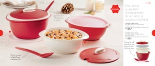 2 produtos em 1!
Duas bases que
se encaixam
Nos dois tamanhos,
as Tigelas Thermo
acompanham colher
Novidades
2| 801899 | Tigela Thermo
2,5L (Base interna) 3,1L (Base externa)
Acompanha colher
29,7 comprimento X 24,4 largura X 13 altura (cm)
R$
175,00
Servir
1| 801900 | Tigela Thermo
3,5L (Base interna) 4,3L (Base externa)
Acompanha colher
30,7 comprimento X 24,4 largura X 16,3 altura (cm)
R$
195,00
1
2
Peru, pernil
ou tender?
Acompanhado
de um arroz, é
sucesso na virada!
Para manter tudo
quentinho por mais
tempo, utilize as
duas bases juntas
12 13
 