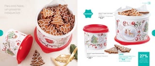 Armazenar
Leve
Tupper Redondinha Natal 500ml +
Tupper Caixa Natal 1,7 Litro
Por: R$
64,00 o conjunto
cód. do conjunto: 801920
27%de desconto no
conjunto Tupper
Redondinha Natal +
Tupper Caixa Natal
801877 | Tupper Caixa Natal
1,7 Litro
16,6 diâmetro X 12,2 altura (cm)
R$
53,00
801919 | Tupper Redondinha Natal
500ml
11,6 comprimento X 13 largura X 9 altura (cm)
R$
35,00
Para este Natal,
um presente
inesquecível Novidades
14 15
 