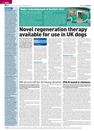NEWS2	
veterinary TimesFollow us on Facebook and @vettimesuk
If you received a personal copy of Veterinary Times, your details were generated from our Vetfile database. To change your delivery details, email vetfile@vbd.co.uk
In brief
HOT SUMMER:The National
Animal Disease Information
Service and Merial are warning
farmers above average summer
temperatures could lead to a rise
in parasitic disease in growing
animals.They said the timing
of worm treatments for grazing
lambs will depend on prevailing
weather conditions, grazing
history, contamination levels
and stocking density. Prolonged
spring dry weather may have
delayed the larval challenge,
but infectivity will increase
once wetter weather returns
and leaves lambs susceptible
to parasitic gastroenteritis.
VCS GRANT: Cardiologists
are being encouraged to
apply for a grant offered by
theVeterinary Cardiovascular
Society to aid research in this
area.The society’s research
project grant totals £8,000,
which will be match-funded by
PetSavers.While it is anticipated
any one application would not
receive more than £8,000, if a
particularly relevant proposal is
received, the full £16,000 may
be awarded.The closing date
for applications is 31 August.To
apply, visit http://bit.ly/2sptiKv
CATTLE COURSE:The BCVA’s
Bull Breeding Soundness
Examination (BBSE) course
blends theory and practice,
and includes demonstrations
of examination and semen
collection techniques using
electroejaculation on bulls in a
farm situation. Delegates will
also have the opportunity to
take part in laboratory-based
semen morphology evaluation
techniques and get to grips with
all the equipment required for
BBSEs. For more information or
to book, visit www.bcva.eu
SHELTER SAVED: A campaign
to prevent the closure of a
WorldwideVeterinary Service
(WVS) animal shelter in
northernThailand has been
successful.The international
training centre and rehoming
shelter cares for animals and
trains the next generation of
clinicians in surgical sterilisation
techniques, shelter medicine
and management. Foundation
Marchig pledged to helpWVS
purchase the shelter and a
WVS fund-raising initiative also
proved fruitful.
CLUB’S MILESTONE: CVS’
Healthy Pet Club has cemented
its status as the UK’s largest
veterinary loyalty scheme with
the acquisition of its 300,000th
member. Angie Scullion joined
the club at OkefordVeterinary
Centre with her border collie
Cassie and was awarded a year’s
free membership by the practice
to celebrate the milestone.
CLASS CATS: Blue Cross has
teamed up with Moreton Morrell
College inWarwick to care for
homeless cats and kittens until
new homes can be found. Cats
will stay in five double pens
at the college where students
studying courses in animal care
and management will look after
them while being supervised by
the college’s lecturing team.
Novel regeneration therapy
available for use in UK dogsA CELL transplantation tech-
nique, historically used
in human medicine with
“groundbreaking regenera-
tive capabilities”, has been
made available to UK vets for
the first time to treat a range
of canine orthopaedic cases.
Originating in the medical
world, the Lipogems technique
was invented by Carlo Tremo-
lada, an Italian maxillofacial
plastic surgeon searching for
a way to create a smoother,
more viscous fat graft for filling
defects and creating natural
volumetric face enhancement.
Unexpectedly, patients given
Lipogems experienced a signif-
icant decrease in bruising and
inflammation normally asso-
ciated with these procedures
and demonstrated substantial
regenerative effects on the
underlying tissues.
Scientists identified the
regenerative characteristics in
Lipogems and it received US
Food and Drug Administration
Federal Food, Drug, and Cos-
metic Act (Act) Section 510(k)
clearance in 2014. A subse-
quent review in 2016 saw it
amended to include application
in orthopaedic surgerysettings.
The closed loop device was
initially used only in plastic
and reconstructive surgery,
but showed benefits for ortho-
paedic indications in more than
8,000 cases and 20 clinical
studies worldwide.
Harvesting fat
The Lipogems method is carried
out in one surgical step via a
single-use kit for the lipoaspi-
ration process and deploy-
ment of adipose tissue. Micro-
fragmenting adipose tissue
(harvested from fat) is obtained
from lipoaspirates through a
non-enzymatic, mechanical
process using a closed system
and disposable device.
Adipose tissue is harvested
using a vacuum syringe around
the flank of the dog under
general anaesthetic, after the
region has been anaesthetised
by local infiltration with sterile
saline and adrenaline.
Harvested fat tissue using the
Lipogems device is washed in
saline and gently agitated so
the pericytes detach from small
vessels and activate. Cells with
the stromalvascularstructure of
adipose tissue then act as a local
scaffold to maintain regenera-
tive activity for many months.
Vet Offer Zeira toldVeterinary
Times: “To colleagues who ask
me, ‘why Lipogems?’, I give
them this – the shortest and
most truthful answer–whoever
deals with regenerative medi-
cine uses stem cells; whoever
deals with stem cells should
use Lipogems.
“The longer answer is Lipo-
gems is a concept, a method
and a device all in one.
“Instead of using pure stem
cells that should be cultivated
and expanded – and, therefore,
are high cost –we use a true mini
habitat containing a scaffold,
stem cell precursors, numer-
ous anti-inflammatory factors,
trophic mediators and others.
“The method uses mild
mechanical forces in a com-
pletely closed system with no
enzymes, additives or other
manipulations, which avoids
complex regulatory issues.”
The single-use medical device
for the processing of lipoaspi-
rated adipose tissue is very
friendly and straightforward.
‘Amazing’results
DrZeira said:“I am happyto say,
in myhospital, 70 percent to 80
per cent of all cases treated
with stem cells have been
shifted from bone marrow-
cultivated material to Lipo-
gems, which we can use imme-
diately on patients.
“In the case of dogs’muscles,
tendons and articular diseases,
100 per cent of the cases are
treated by Lipogems.
“The results are amazing.
Dogs that suffered severe
lameness manage to walk with
nearly no lameness within five
to six days.
“Also, the effect’s duration
of this treatment is unique – it
lasts for 10 to 12 months after
a single treatment, sometimes
even longer.”
Lipogems Canine chief exec-
utive Martin ffrench Blake said
the objective of the Lipogems
product was to favour the
natural regenerative process
of tissues and was used in
numerous pathologies.
“The process activates the
dog’s own damage response
mechanism in a way that has
not yet been achieved by any
other regenerative treatment
options,” he said.
“The whole procedure from
harvesting to the injection
can be completed in less than
40 minutes under general
anaesthetic. One of the impor-
tant points about this procedure
is it is quick to perform and
promotes healing as early as
10 days after treatment, and
involves very little requirement
for drug usage.”
Crown Vet Referrals is the
only clinic in the UK and Ireland
to have staff trained in the Lipo-
gems Canine technique.
report by
Holly
Kernot
hollykernot@vbd.co.uk
01733 383562
ONE of East Lothian’s best known vet practices
is undergoing a £60,000 revamp and expansion.
The redevelopment of Dunedin Vets’ main surgery
in Tranent will create more space for its 13-strong
team of vets and VNs, with a new vet consult room,
an extra dog ward, a larger pharmacy, laboratory,
meeting room and additional office space, plus
separate cat and dog waiting areas.
Dunedin Vets clinical directors Margot Hunter and
Chris Monk are overseeing the redevelopment of the
surgery, which has seen them expand the premises
into a neighbouring flat owned by the practice.
Work started in early March and is expected to be
completed by August.
Mrs Hunter said: “Over the years, we have
expanded the practice in phases, but this is the
biggest project we have undertaken. We owned the
residential flat next door, so we are expanding into that
area to create a much more modern, vibrant surgery.”
Dunedin Vets has four sites across East Lothian –
with its main practice in Tranent and branch surgeries
in North Berwick, Prestonpans and Dunbar – and has
21 staff working across the group, including 6 vets, 7
VNs, and 8 reception and admin staff.
Major redevelopment at Scottish clinic
Margot Hunter and Chris Monk looking over the
building plans outside their main Tranent branch.
VN struck off for drinking alcohol
THE RCVSveterinarynurse disciplinarycommit-
tee (VNDC) has struck aVN off the registerafter
she was found to have been working under the
influence of alcohol.
Somerset-basedVN Nicola Buttler– who did not
attend her hearing at the college from 19 to 21
June, having stated in advance she was not going
to engage with the disciplinary process – was
charged with having been under the influence of
alcohol while at work on two occasions – while
she was working as a locum between 25 and 28
April 2016 in Frome, and from 3 to 4 July 2016
in Salisbury.
It was also alleged a prior conviction for
drink-driving in November 2013 rendered her
unfit to practise.
The VNDC heard from five witnesses for the
first charge, including three VNs and one vet.
They gave testimony they had cause to suspect
Ms Buttlerwas under the influence of alcohol due
to her demeanour, and recalled her repeatedly
retreating upstairs to her accommodation during
theworking day. Further, an openwine bottlewas
found in Ms Buttler’s accommodation and shewas
observed to have been drunk during hershift.The
VNDC, therefore, found the first charge proved.
With the second charge, the committee heard
from four witnesses, two of whom stated they
smelled alcohol on Ms Buttler’s breath while on
duty, and one of them stating she had slurred
speech and a flushed face at the end of a 14-hour
shift. The other two witnesses also presented
evidence to support the assertion Ms Buttlerwas
under the influence.
The VNDC also found Ms Buttler to lack credi-
bility because she had denied having any alcohol
on the premises when originally confronted, yet
later admitted in a college email she had had an
open bottle of wine in her bag. The committee,
therefore, found the second charge proved.
Chairing the VNDC, Jane Downes said: “The
VNDC noted Ms Buttler said she had worked for
20years without anyproblem and was previously
of good character. However, because there was
no evidence Ms Buttler would not repeat the
conduct with regards to working while under the
influence of alcohol, she could continue to pose
a risk to animals or the public in the future. The
committee, therefore, was bound to consider her
removal from the register.
“Although it noted from the brief email corre-
spondence Ms Buttler had sent to the college
she said she did not intend to practise in the
future, the VNDC decided, until she had shown
insight into her behaviour in 2016, she remained
a risk to animals. It therefore decided the pro-
portionate action was to instruct the registrar to
remove her name from the register of veterinary
nurses forthwith.”
Ms Buttler can apply for restoration to the
register after 10 months.
The VNDC’s full findings and decision is the
only authoritative document and is available on
www.rcvs.org.uk/concerns/disciplinary-hearings
NEWLY discovered components of the chicken innate immune
system suggest poultry may be better equipped to fight viruses
than scientists previously thought.
The Pirbright Institute researchers investigating chicken immu-
nology have discovered a previously unknown interferon (antiviral
molecule), which they identified as interferon kappa (IFN-K).
The chicken’s innate immune system is generally not well under-
stood and Pirbright scientists have used this component to under-
stand its particular function in helping chickens combat viruses.
This type of interferon has previously only been known in a few
species, including humans, bats and mice. To better understand its
significance in poultry, scientists undertook a parallel comparison
between the chicken and human genomes to explore how IFN-K
worked and specific viruses it might protect chickens from.
Muhammad Munir, an expert in infection and innate immunity
who led the study, said: “Chickens fight viruses differently to
humans and the mechanisms of this process are not well under-
stood. Interferons were first discovered in chickens in 1957, but
60 years later the full repertoire of interferons in poultry is still
not yet fully explored.
“The discovery of IFN-K and the information we have been
able to gain about its properties and the protection it gives could
offer chickens extra defence against some important diseases.
What is especially interesting is chickens may already possess
the key to conquering some of the most dangerous diseases
that affect them. Using genetic modification technology, we can
boost their innate ability to fight disease – potentially protecting
people, too.
“This study highlights how much more there is to learn from
the chicken immune system and could be the first important step
towards a major breakthrough in the battle against poultry and
human disease.”
IFN-K found in chickens
 