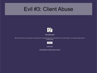 Evil #3: Client Abuse
 