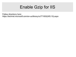 Follow directions here:
https://technet.microsoft.com/en-us/library/cc771003(WS.10).aspx
Enable Gzip for IIS
 