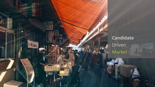 Candidate	
Driven	
Market	
 