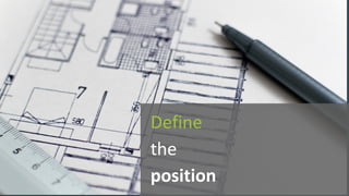 Define
the	
position
 