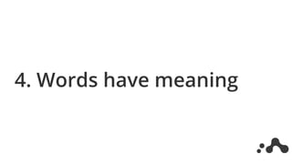 4. Words have meaning
 