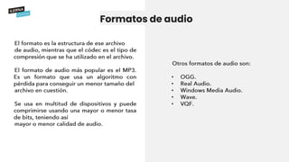 Formatos de audio
•
•
•
•
•
 