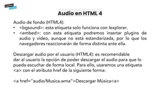 Audio en HTML 4
•
•
 