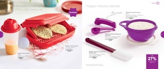 803176 | Click & Shake
31 comp. X 20 larg.
X 7,5 alt. (cm)
R$
123,00
802143 | Quick Shake II
500ml
9 diâm. X 20 alt. (cm)
R$
46,00
Novidade
Milanesas e marinados
como você nunca viu!
Prepare, misture e decore!
802485 | Espátula de Silicone
Média Bordô*
27,2 comp. X 5,8 larg. X 2 alt. (cm)
Preço sugerido: R$75,00
Por: R$
59,00
*Não é recomendável contato contínuo
com metal quente, chama ou óleo quente
802793 | Extra Mini Criativa
600ml
19,2 comp. x 15,5 larg. X 7,4 alt. (cm)
Preço sugerido: R$31,00
Por: R$
23,00
802250 | Colheres Medidoras
Geração II
18,5 comp. X 4,6 larg. 2 alt. (cm)
Preço sugerido: R$33,00
Por: R$
24,00
Elas se encaixam!
até
Preparar
de desconto na
página 29
27%
28 29
 