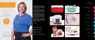 45
62
Chá de Cozinha
08
Servir
16
Micro-ondas
20
Preparar
26
Armazenar
34
Freezer
42
Geladeira
44
Infantil
50
BEA
62
11
41
53
31
Índice
Todos os preços apresentados neste folheto são
meramente sugeridos. Os produtos apresentados serão
atendidos até o final dos estoques. Os produtos ilustrados
podem sofrer variação de cor, de acordo com o processo
gráfico. Os itens de ambientação utilizados neste folheto
não acompanham os produtos.
A capacidade de todos os produtos pode variar de acordo
com o tipo de alimento e/ou ingrediente armazenado ou
contido, pois a densidade varia de um ingrediente para
outro. Contudo, todas as medidas volumétricas foram
definidas, considerando água como parâmetro universal
para referência de sua capacidade.
Os produtos Tupperware têm garantia de 10 anos contra
qualquer defeito de fabricação (esta garantia não se
aplica à decoração dos mesmos) e um serviço especial
para reposição de acessórios, tais como tampas, alças e
grades, conforme disponibilidade do estoque no momento
da solicitação. Esta garantia de 10 anos dos produtos
Tupperware não se aplica aos produtos cosméticos da
marca – Nutrimetics.
Os direitos de publicação desta edição e de qualquer outra
marca registrada nela utilizada são propriedade da Dart do
Brasil Ind. e Com. Ltda. Nenhuma parte desta publicação
poderá ser reproduzida, arquivada ou transmitida de forma
alguma e por nenhum meio, sem permissão expressa e por
escrito da detentora dos direitos.
Consultor(a):
/TupperwareBrasil
/TupperwareBrasilSoConsultores
tupperware.com.br
@TupperwareBrasil
Confidence
becomes you*
A AUTOCONFIANÇA
SUPERA QUALQUER
DESAFIO
“É preciso acreditar
em nós mesmos!”
E para você, como a confiança
transformou sua vida?
Conheça esta e outras histórias
inspiradoras em:
www.tupperware.com.br/confidence
*A Confiança Transforma Você
Letícia
Distribuição
Talento
Curitiba
PR
seu livro de
receitas em um
novo formato
 