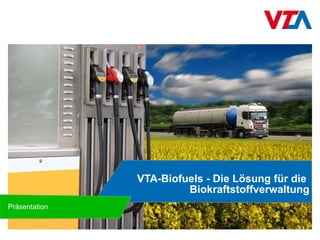 VTA-Biofuels - Die Lösung für die  Biokraftstoffverwaltung Präsentation 