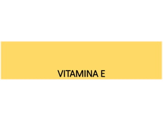 VITAMINA E
 