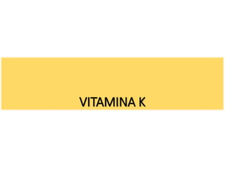 VITAMINA K
 