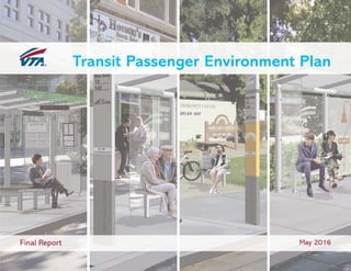 Transit Passenger Environment Plan
Final Report May 2016
 