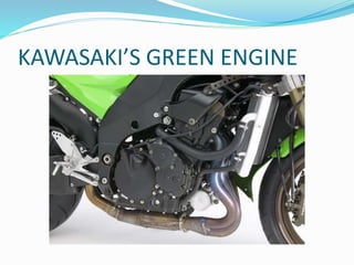 KAWASAKI’S GREEN ENGINE
 