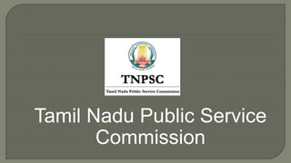 Tamil Nadu Public Service
Commission
 