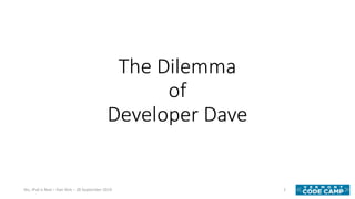 The Dilemma
of
Developer Dave
2Yes, IPv6 is Real – Dan York – 28 September 2019
 