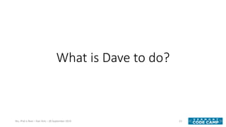 What is Dave to do?
21Yes, IPv6 is Real – Dan York – 28 September 2019
 