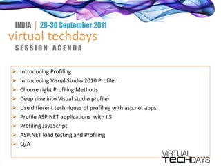 <ul><li>Introducing Profiling  </li></ul><ul><li>Introducing Visual Studio 2010 Profiler  </li></ul><ul><li>Choose right P...
